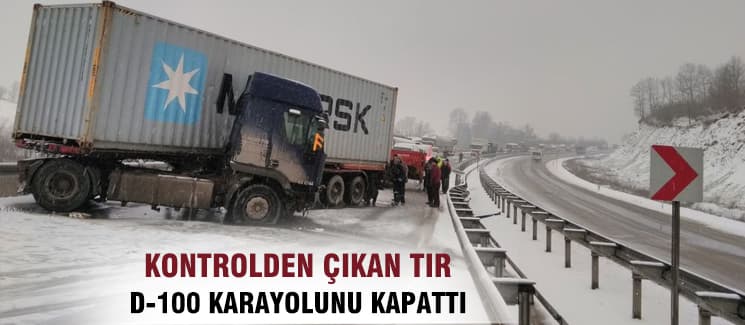 TIR, D-100 karayolunu kapattı