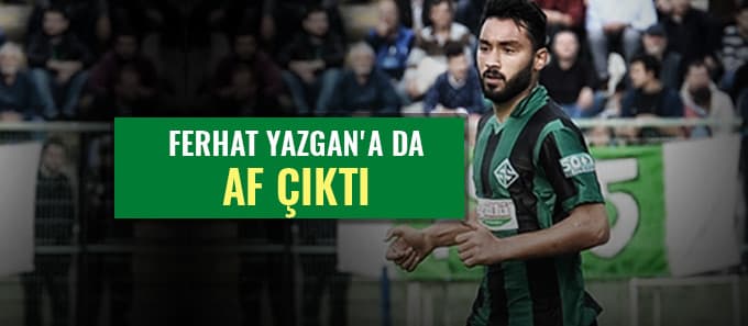 Ferhat'a da af çıktı