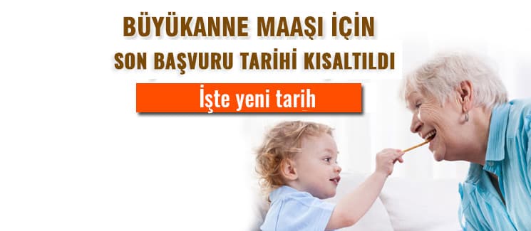 Büyükanne maaşı için son başvuru süresi kısaltıldı