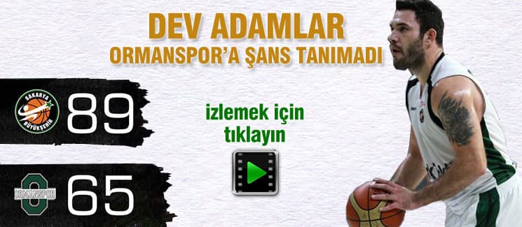 Dev adamlar, Ormanspor'a şans tanımadı