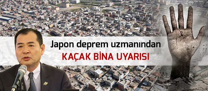 Japon deprem uzmanından kaçak bina uyarısı