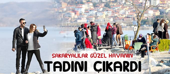 Sakaryalılar güzel havanın tadını çıkardı