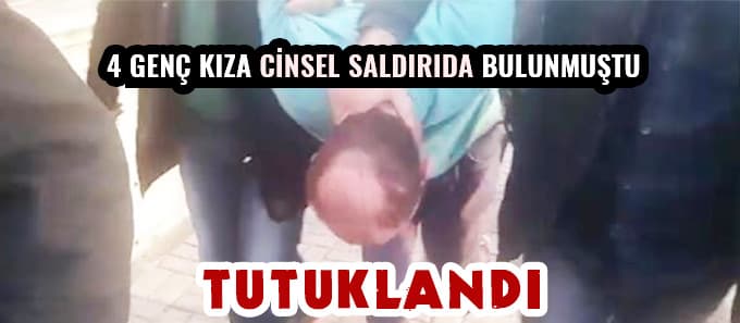 4 genç kıza cinsel saldırıda bulunan şoför yakalandı