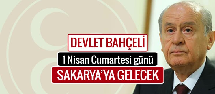 Bahçeli, Sakarya'ya geliyor