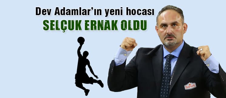 Büyükşehir Basket'te Selçuk Ernak dönemi