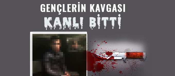 Gençlerin kavgası kanlı bitti