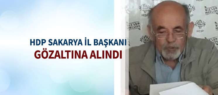 HDP Sakarya İl Başkanı gözaltına alındı