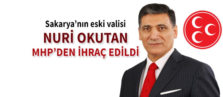 Nuri Okutan, MHP'den ihraç edildi