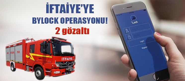 İftaiyeye Bylock operasyonu!