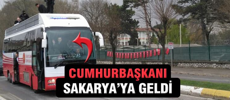 Cumhurbaşkanı Recep Tayyip Erdoğan, Sakarya'ya geldi