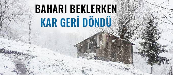 Baharı beklerken kar geldi