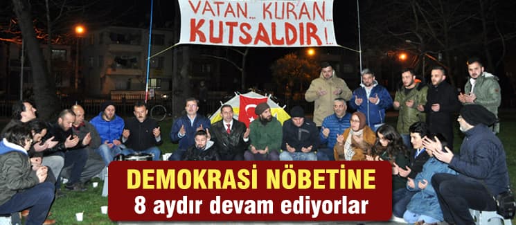 Demokrasi nöbetine 8 aydır devam ediyorlar