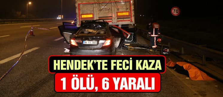 Hendek'te feci kaza: 1 ölü, 6 yaralı