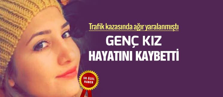 Genç kız, 10 günlük yaşam mücadelesini kaybetti
