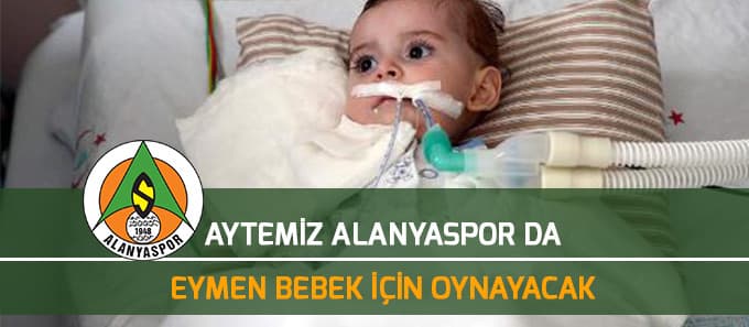 Aytemiz Alanyaspor da Eymen için oynayacak