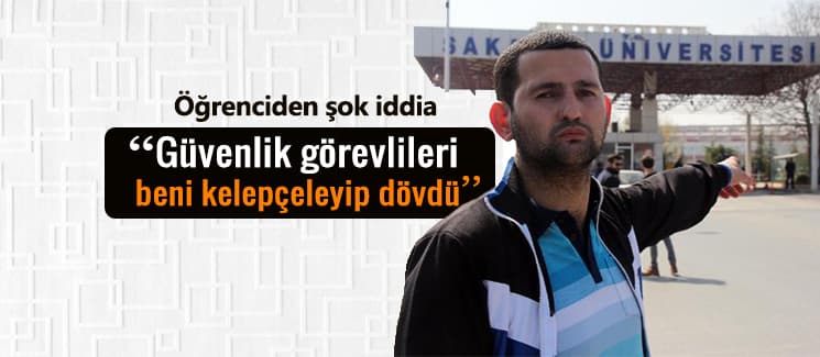 Güvenliğin kendisini dövdüğünü iddia etti