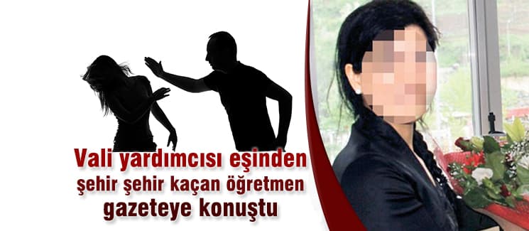 Şiddet gördüğünü söyleyen öğretmen eş konuştu