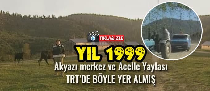 Akyazı Acelle Yaylası tarihi görüntüleri ortaya çıktı