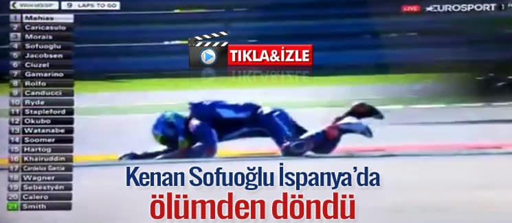 Kenan Sofuoğlu, İspanya'daki yarışta ölümden döndü