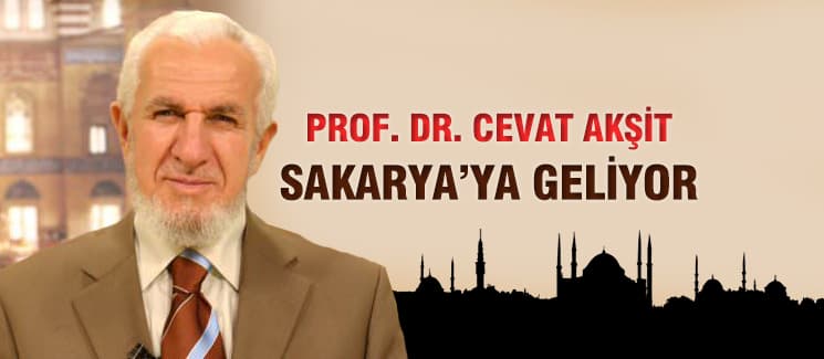 Prof. Dr. Cevat Akşit Sakarya'ya geliyor