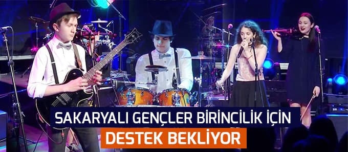 Bu gençler birincilik için Sakaryalılardan destek bekliyor