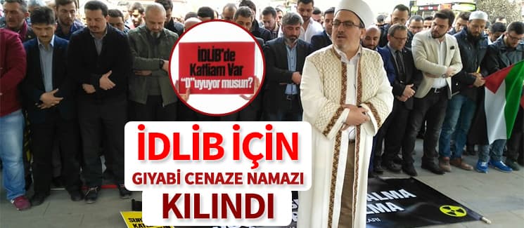 İdlib için gıyabi cenaze namazı kılındı