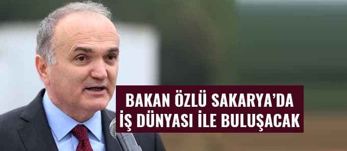 Bakan Özlü Sakarya'ya geliyor 