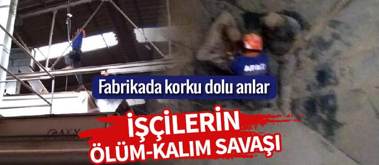 İşçilerin korku dolu anları