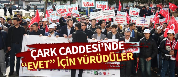 Çark Caddesi'nde ''Evet'' için yürüdüler