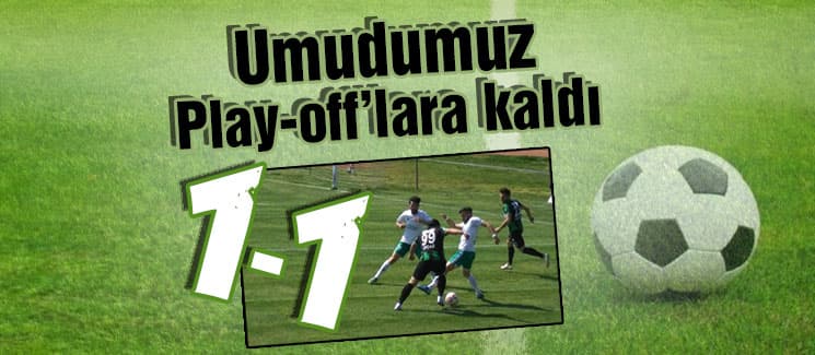 Umudumuz Play-Off'lara kaldı