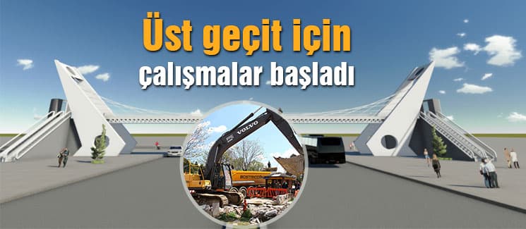''Üst Geçit'' için çalışmalar başladı 