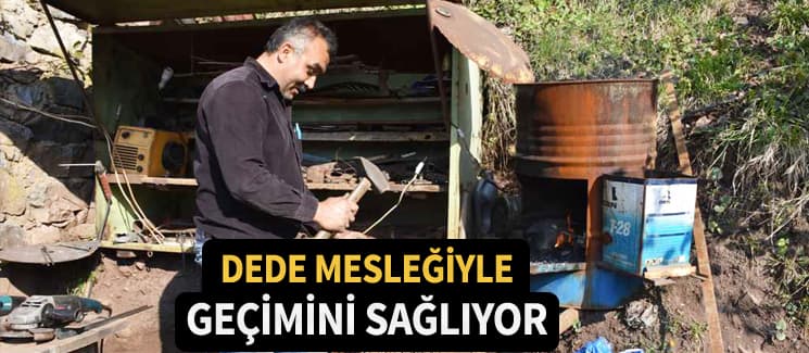 Demirci ustası, dede mesleğine sahip çıkmaya devam ediyor