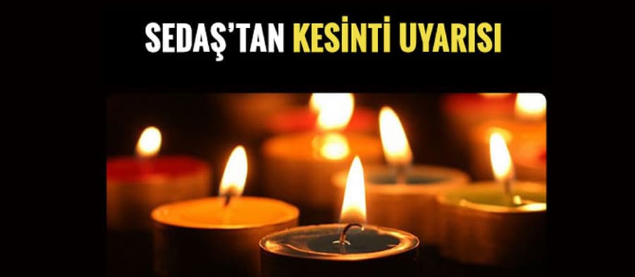 SEDAŞ'tan kesinti uyarısı
