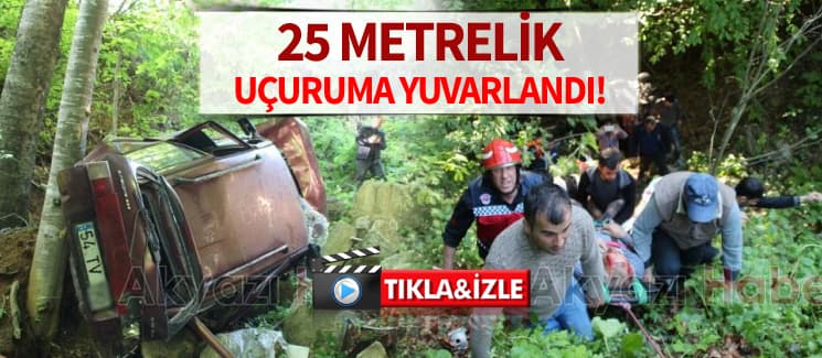 25 metrelik uçuruma yuvarlandı