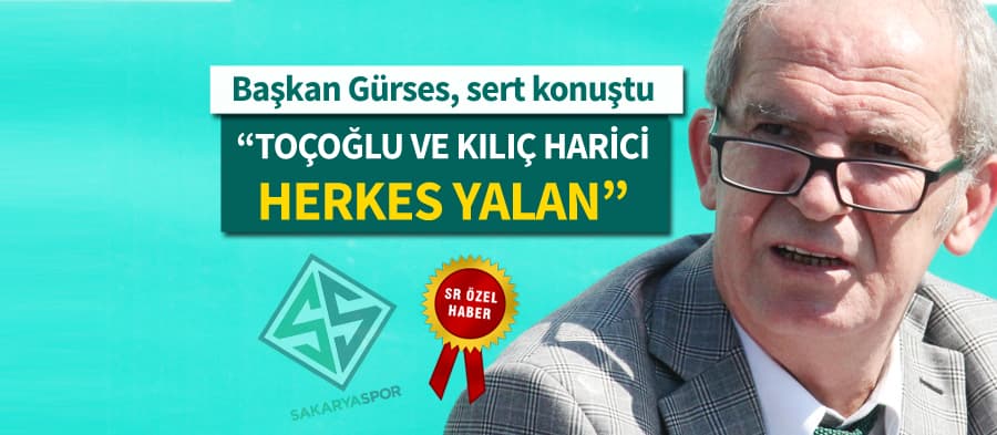 Sakaryaspor Başkanı Gürses, açtı ağzını yumdu gözünü