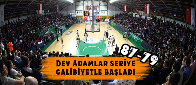 Dev Adamlar seriye galibiyetle başladı