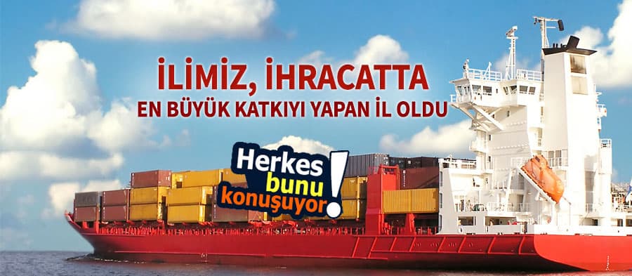 Sakarya ihracatta en büyük katkıyı yapan il oldu