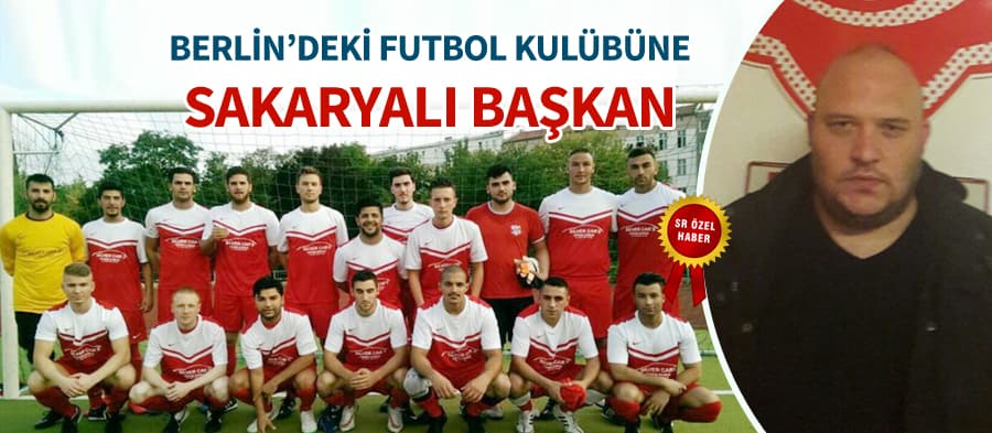 Sakaryalı gurbetçi, Berlin'deki futbol kulübüne başkan oldu