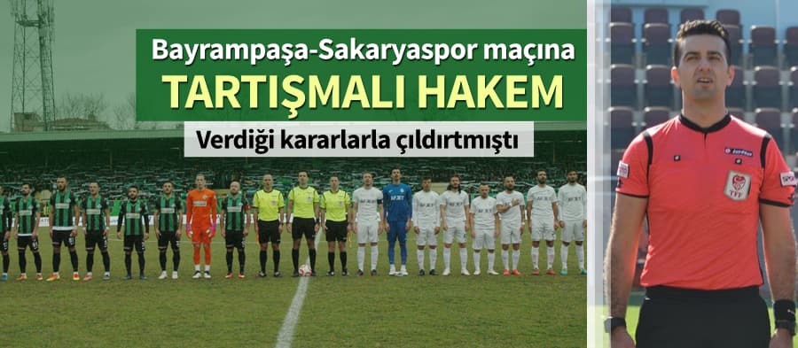 Bayrampaşa-Sakaryaspor maçına tartışmalı hakem