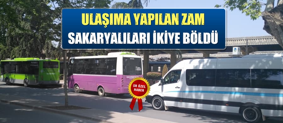 Ulaşıma yapılan zam Sakaryalıları ikiye böldü
