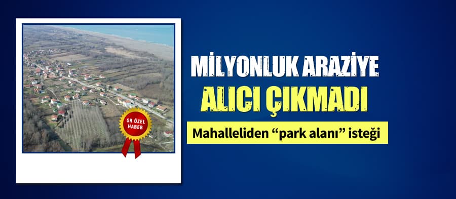 Milyonluk araziye alıcı çıkmadı