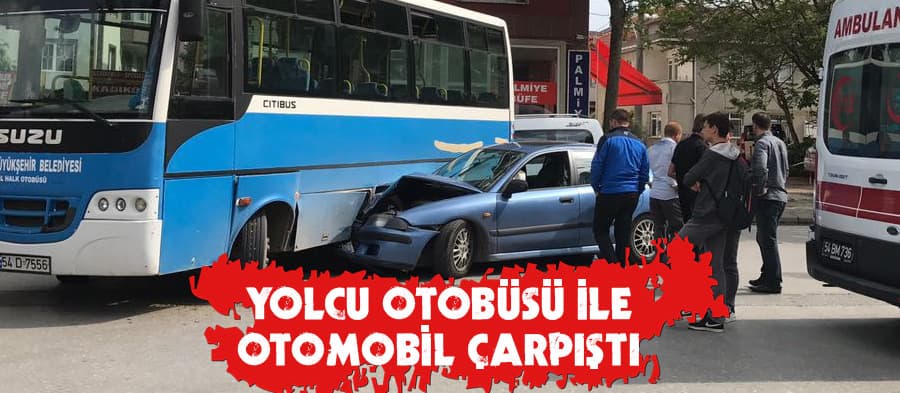 Yolcu otobüsü ile otomobil çarpıştı