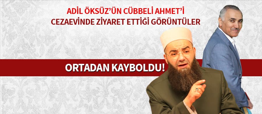 Adil Öksüz'ün Cübbeli Ahmet ziyareti sır oldu!