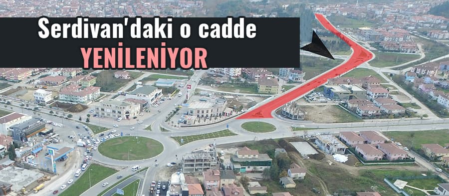 Serdivan'daki o cadde yenileniyor