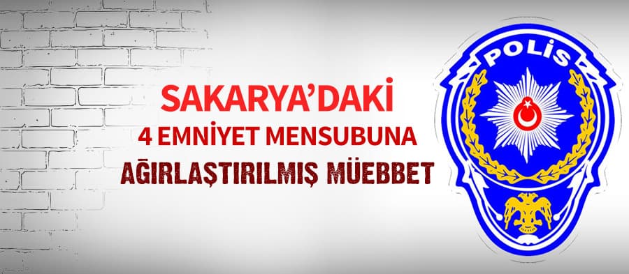 4 emniyet mensubuna ağırlaştırılmış müebbet