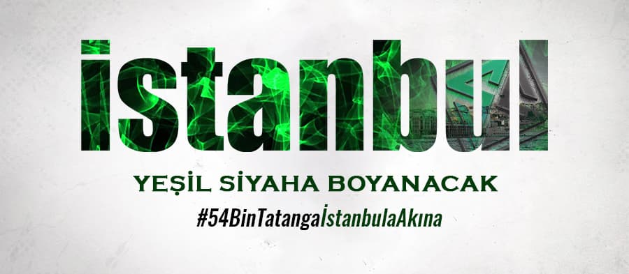 Tatangalar  İstanbul'u yeşil siyaha boyayacak
