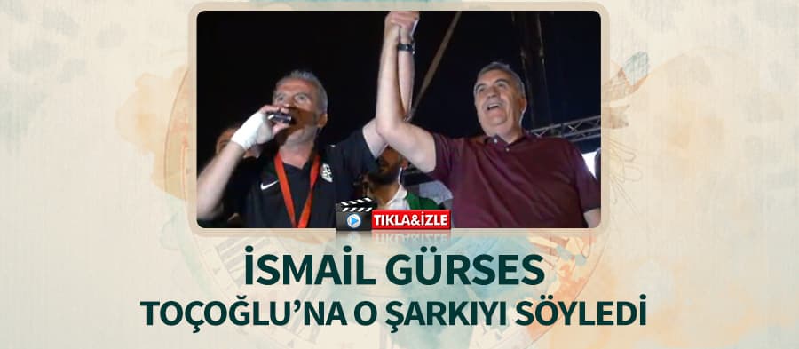 İsmail Gürses'ten Toçoğlu'na anlamlı şarkı