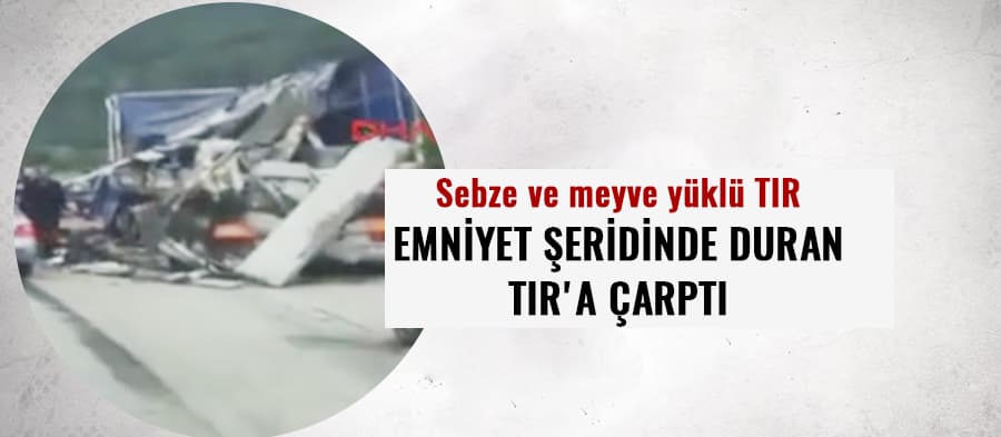 Emniyet şeridinde duran TIR'a çarptı
