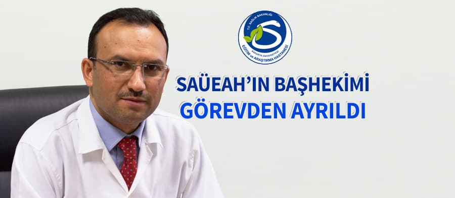 SAÜEAH Başhekimi Tomak, görevinden ayrıldı