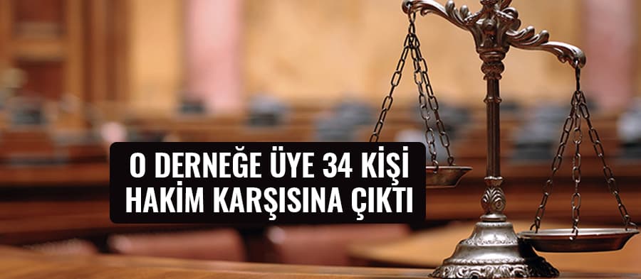 34 sanık hakim karşısına çıktı